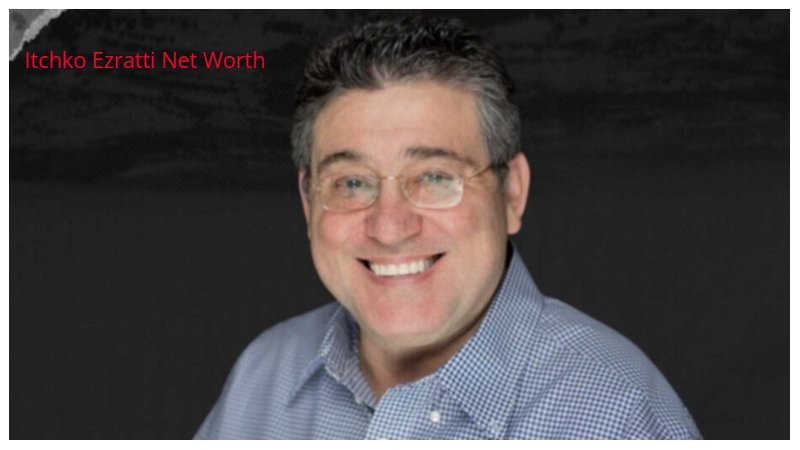 Itchko Ezratti Net Worth